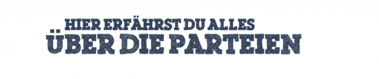 Die &Uuml;berschrift - HIER ERF&Auml;HRST DU ALLES &Uuml;BER DIE PARTEIEN - und ein wei&szlig;er Pinselstrich als Hintergrund f&uuml;r die &Uuml;berschrift